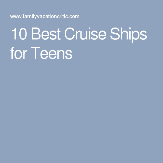 10 Best Cruise Ships for Teens