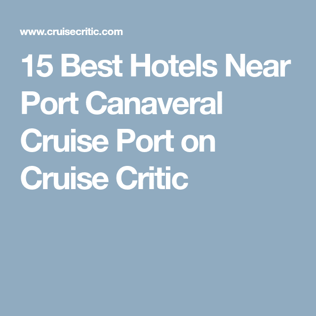 15 Best Hotels Near Port Canaveral Cruise Port on Cruise Critic ...