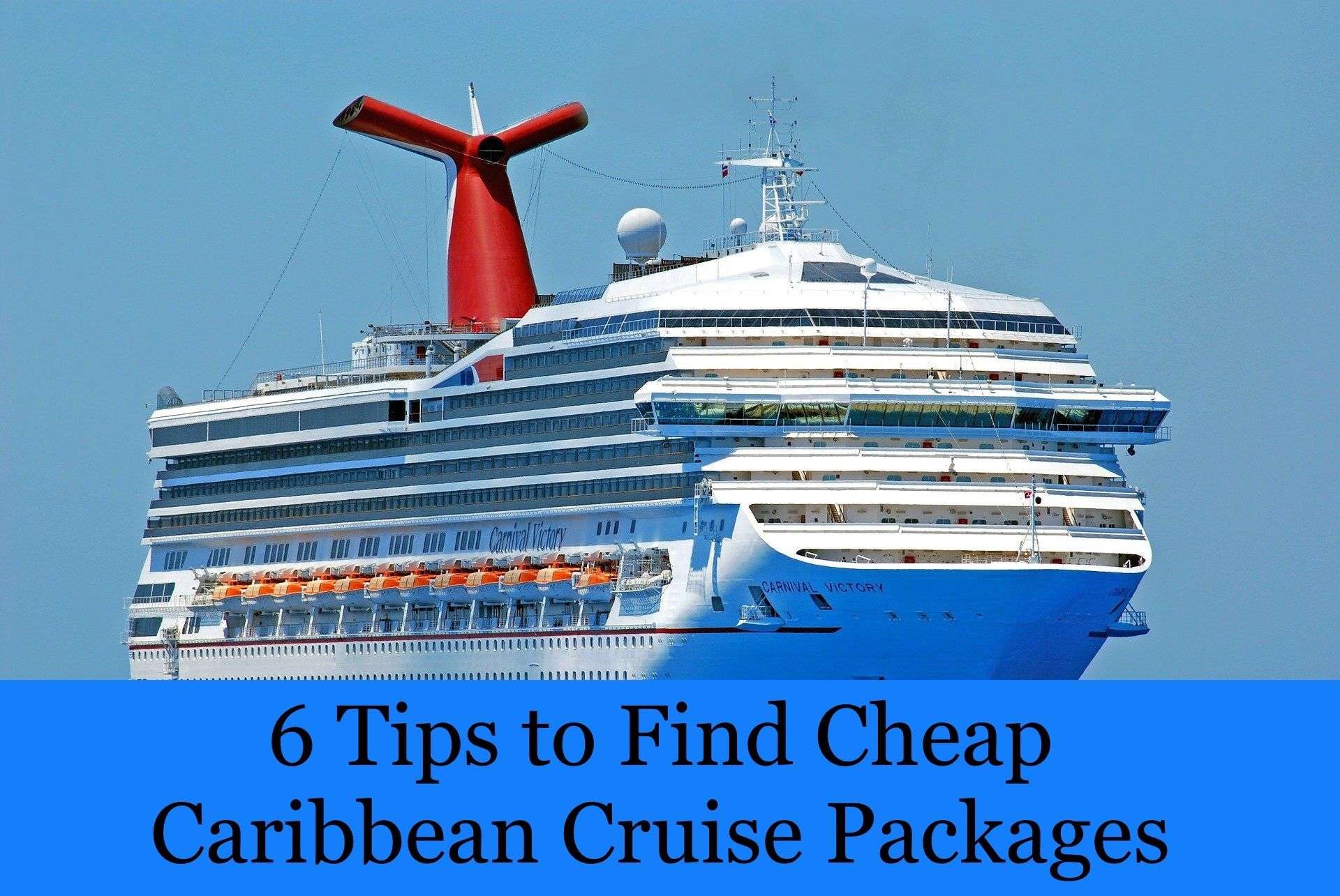 6 Tips to Find Cheap Caribbean Cruise Packages