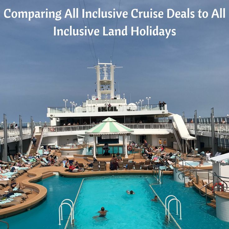 Comparing All Inclusive Cruise Deals to All Inclusive Land Holidays ...