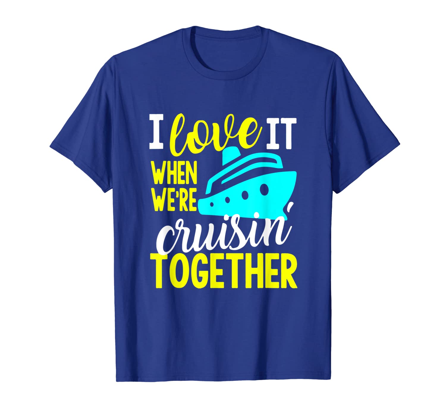 Cruise Group Shirt, I Love It When Were Cruising Together T