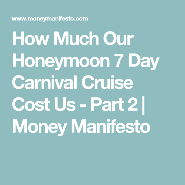 How Much Our 7 Day Carnival Cruise Honeymoon Cost Us ...