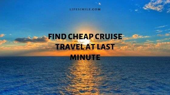 How to Find Cheap Cruise Travel at the Last Minute