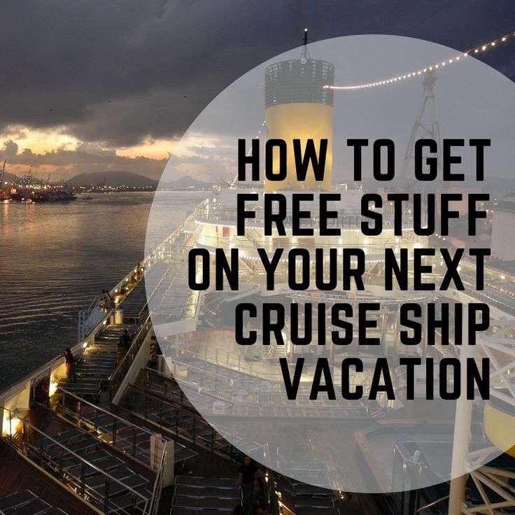 How to Get Free Things on Your Next Cruise Ship Vacation ...