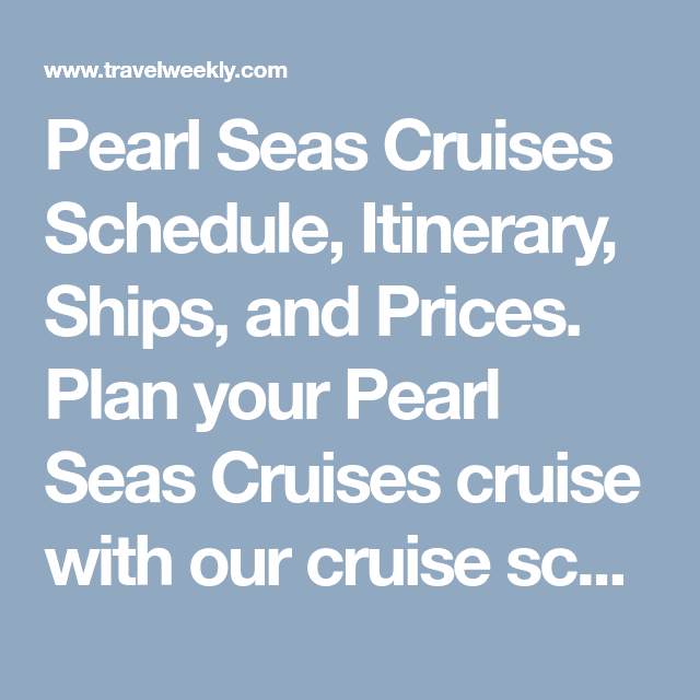 Pearl Seas Cruises Schedule, Itinerary, Ships, and Prices. Plan your ...
