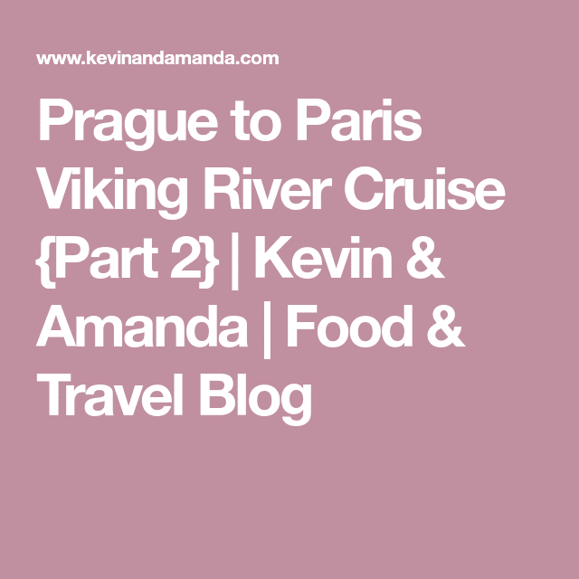 Prague to Paris Viking River Cruise {Part 2}