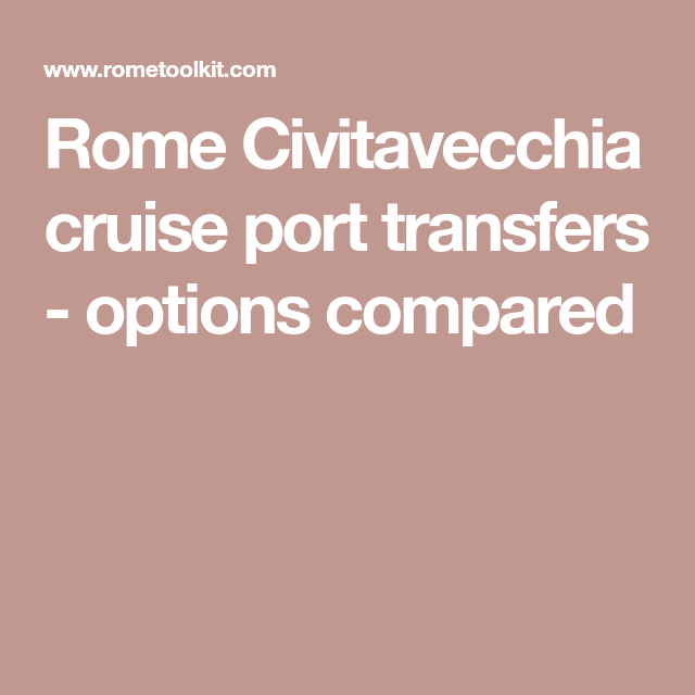 Rome Civitavecchia cruise port transfers