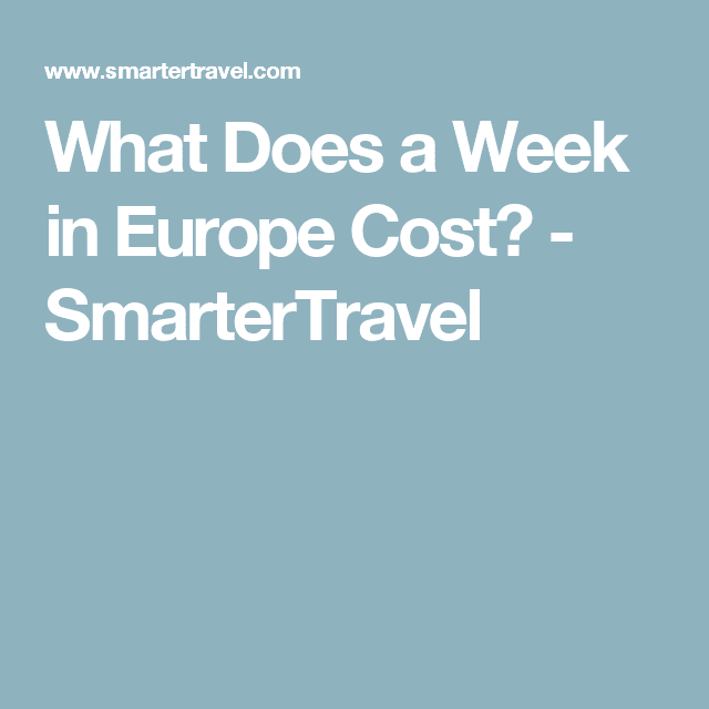 What Does a Week in Europe Cost?