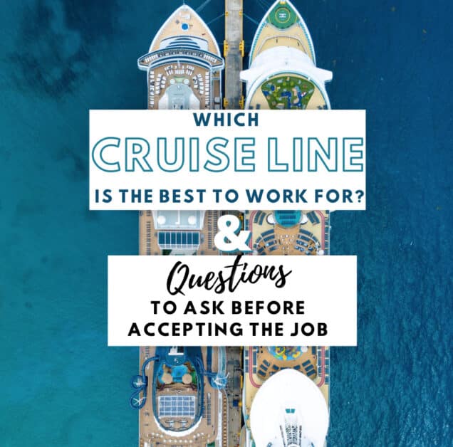 Which Cruise Line is the Best to Work For? Questions to Ask Before ...